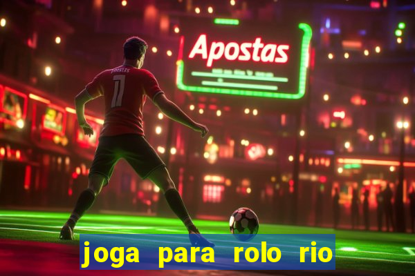 joga para rolo rio das pedras